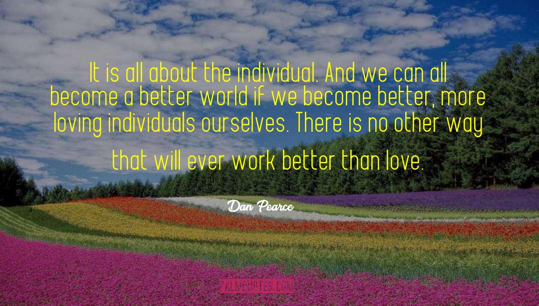 Bettering Ourselves quotes by Dan Pearce
