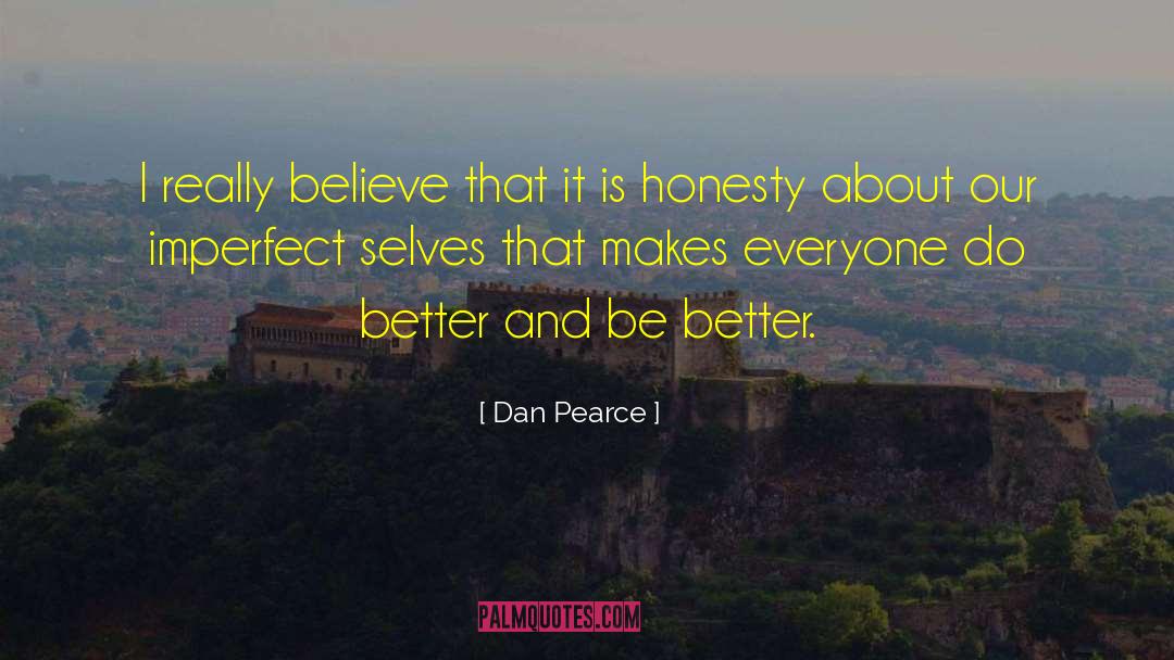 Betterment quotes by Dan Pearce