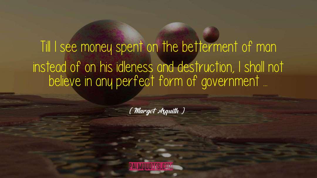 Betterment quotes by Margot Asquith
