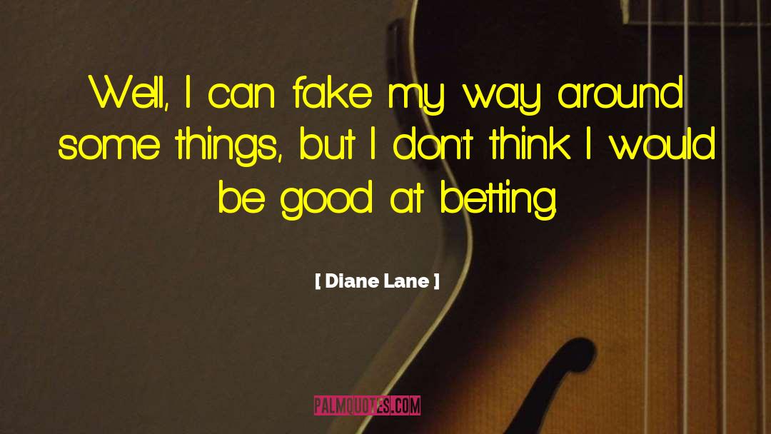 Betting quotes by Diane Lane