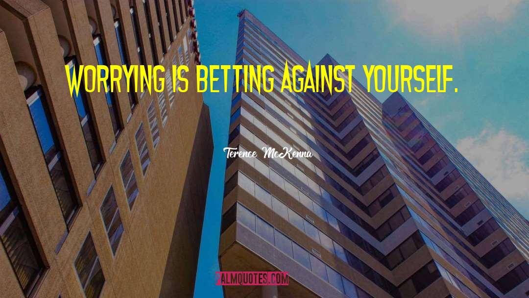 Betting quotes by Terence McKenna