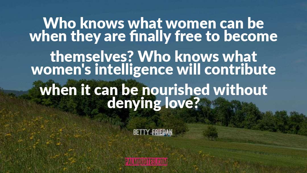 Betty Friedan quotes by Betty Friedan