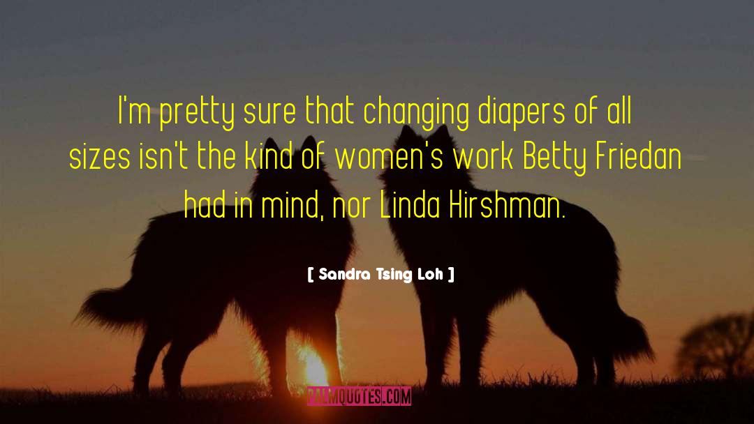 Betty Friedan quotes by Sandra Tsing Loh