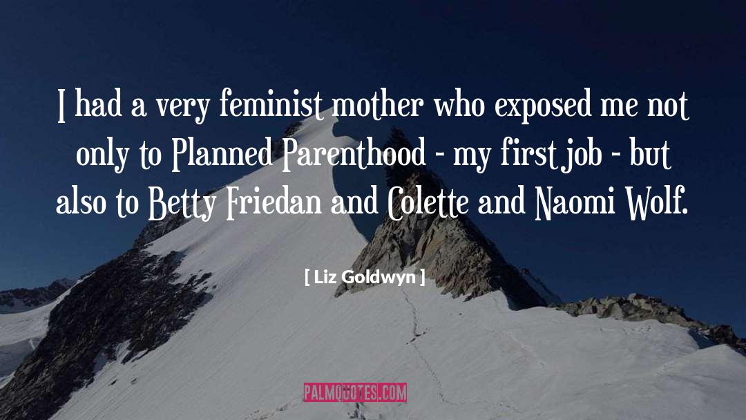 Betty Friedan quotes by Liz Goldwyn
