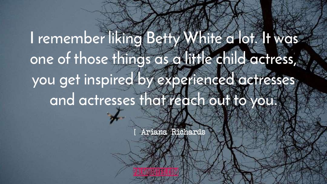 Betty White quotes by Ariana Richards