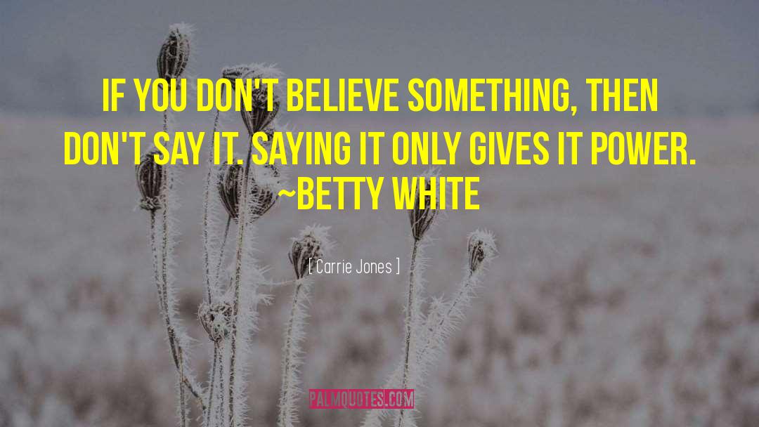 Betty White quotes by Carrie Jones