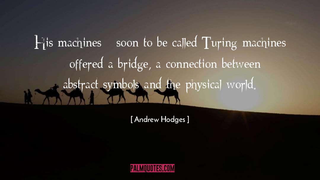 Between The Bridge And The River quotes by Andrew Hodges