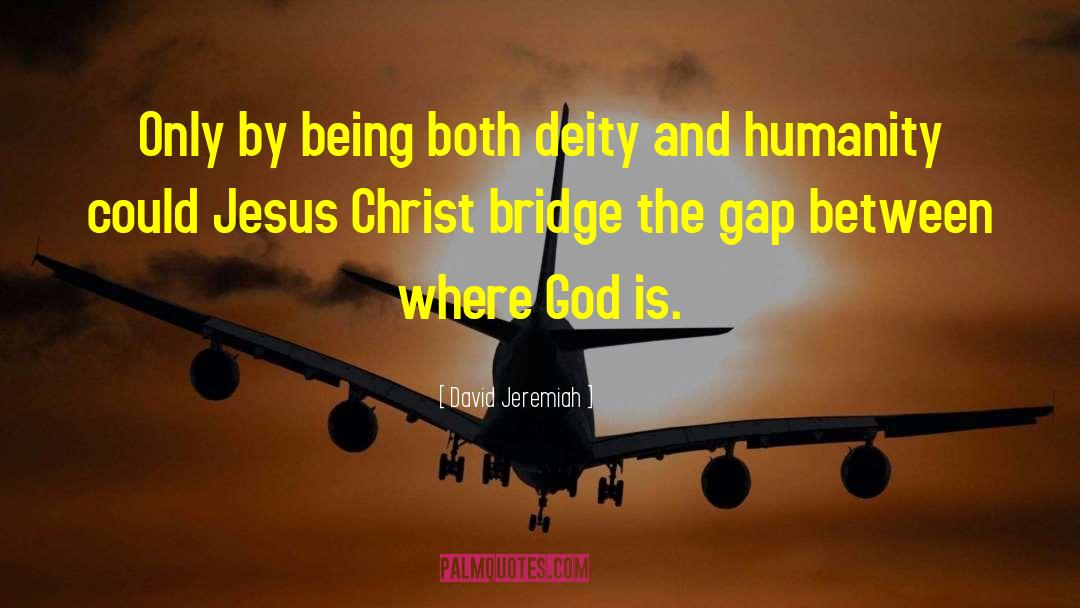 Between The Bridge And The River quotes by David Jeremiah