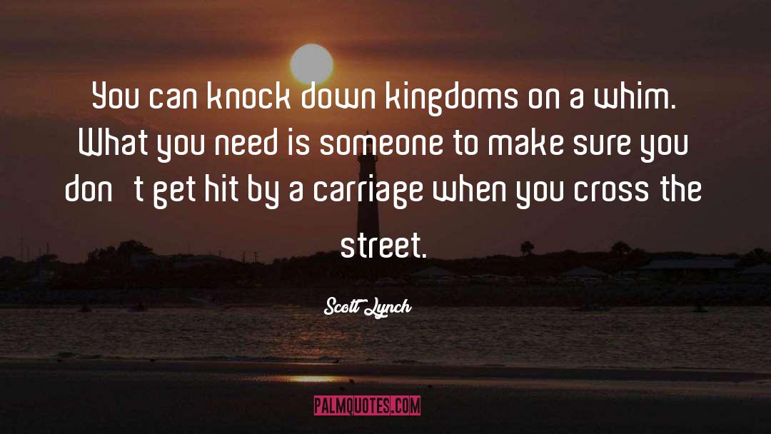 Between Two Kingdoms Quote quotes by Scott Lynch