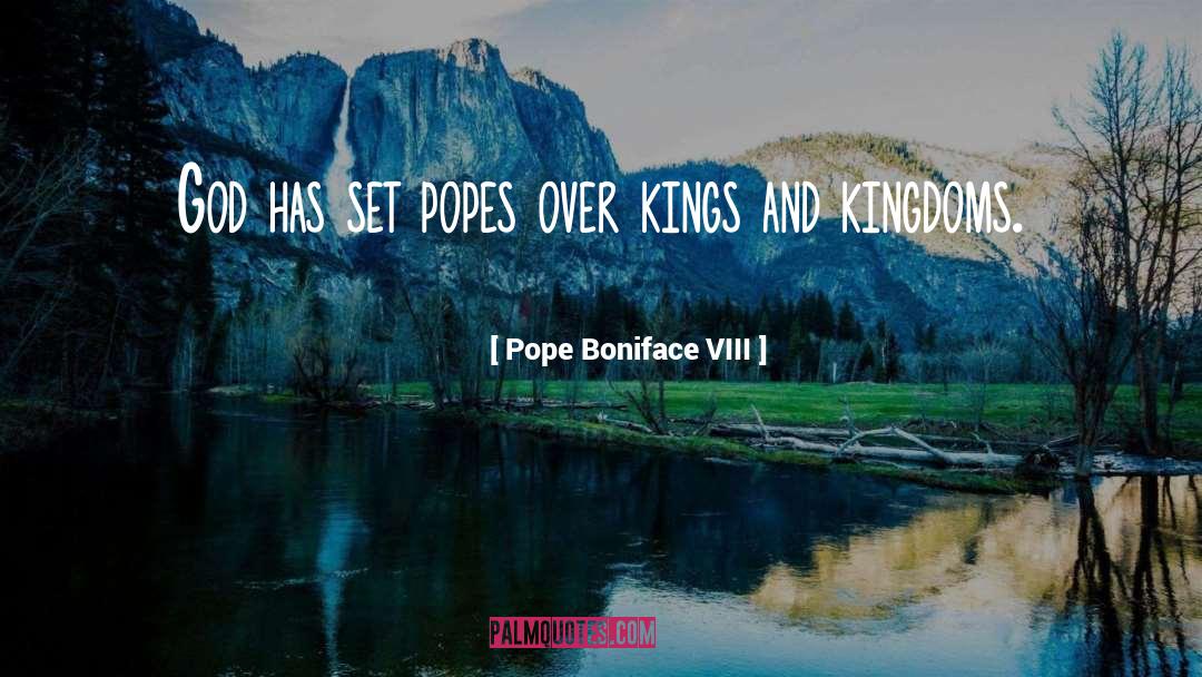 Between Two Kingdoms Quote quotes by Pope Boniface VIII