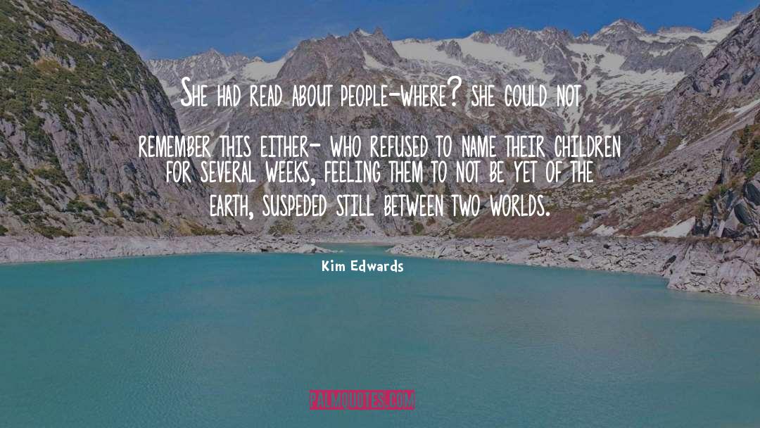 Between Two Worlds quotes by Kim Edwards