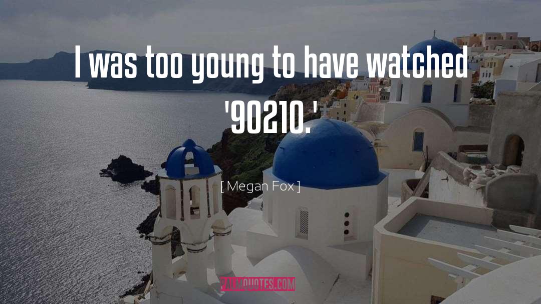 Bev Hills 90210 quotes by Megan Fox