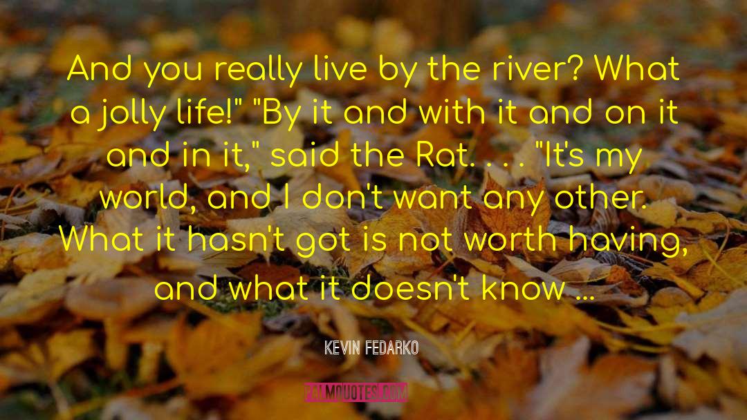 Bevanda River quotes by Kevin Fedarko