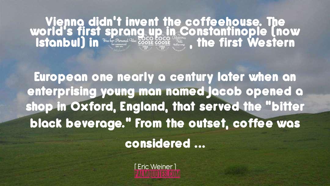 Beverage quotes by Eric Weiner