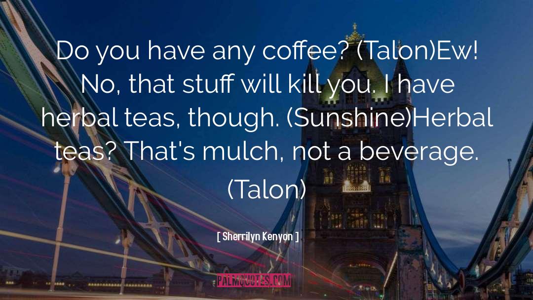 Beverage quotes by Sherrilyn Kenyon