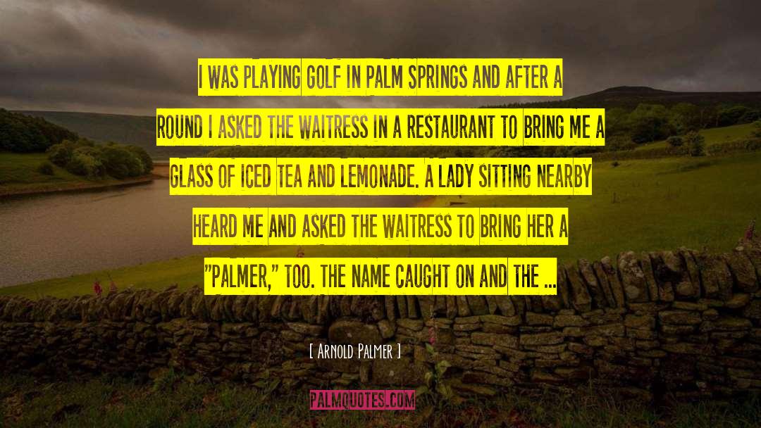 Beverage quotes by Arnold Palmer