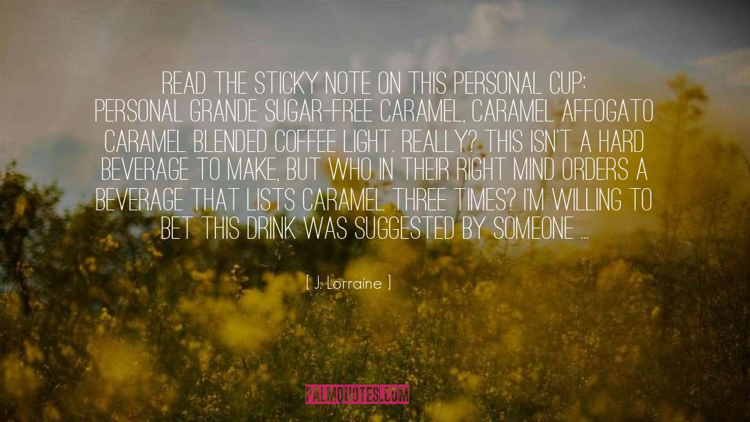 Beverage quotes by J. Lorraine