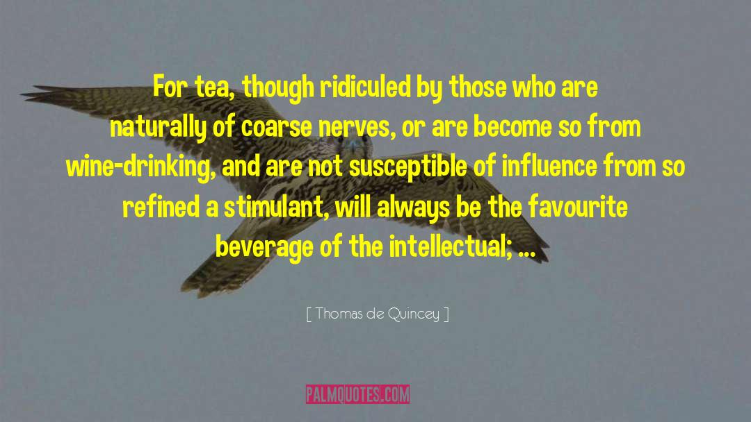 Beverages quotes by Thomas De Quincey