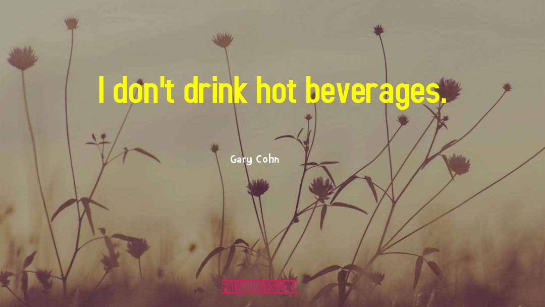 Beverages quotes by Gary Cohn