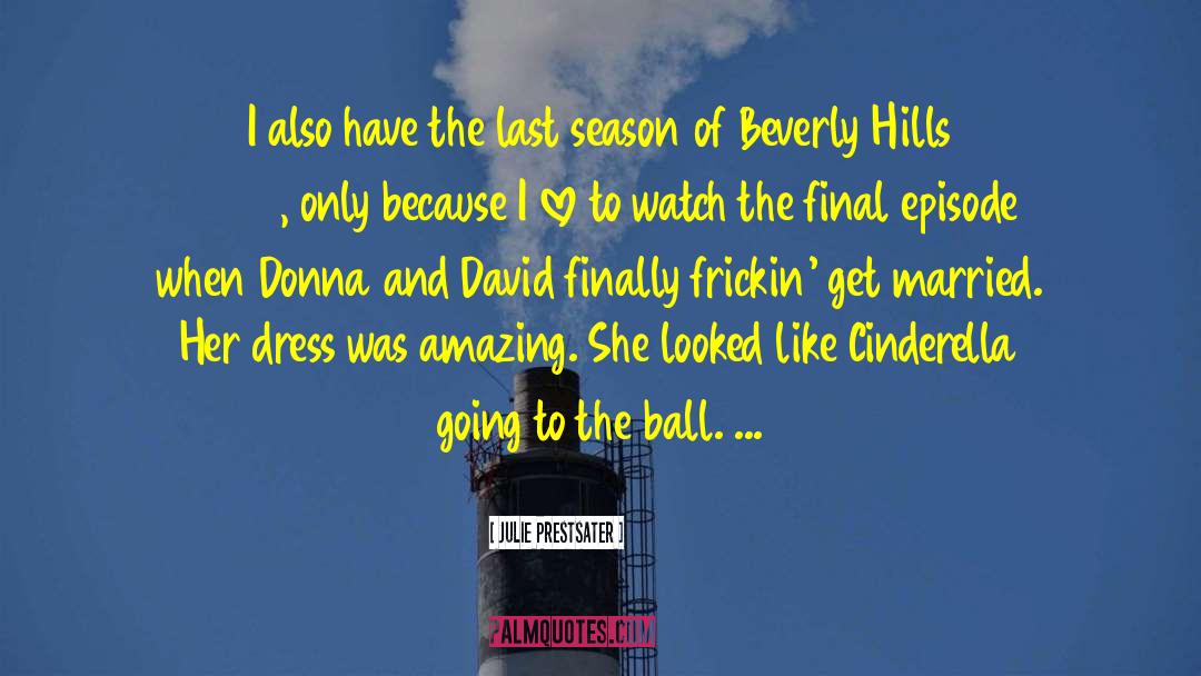 Beverly Hills 90210 quotes by Julie Prestsater