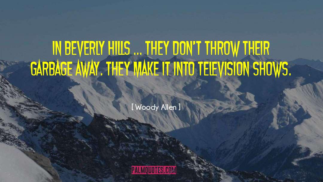 Beverly Hills 90210 quotes by Woody Allen