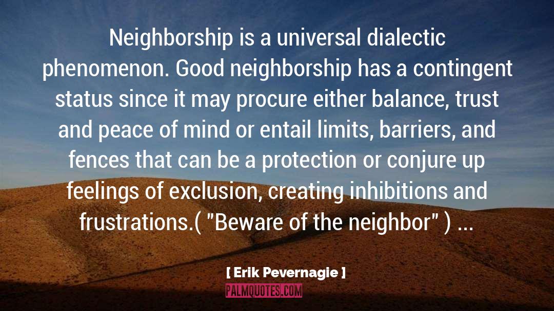 Beware Of The Neighbor quotes by Erik Pevernagie
