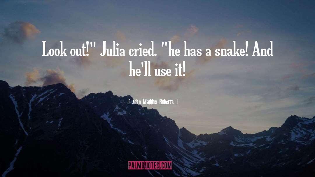 Beware The Snake quotes by John Maddox Roberts