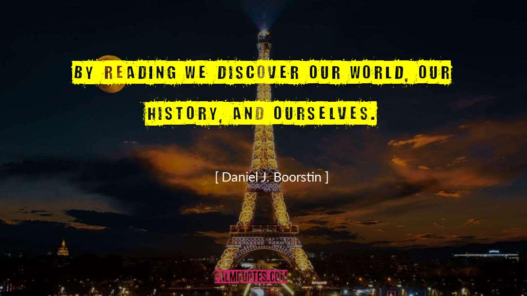 Bewicks History quotes by Daniel J. Boorstin