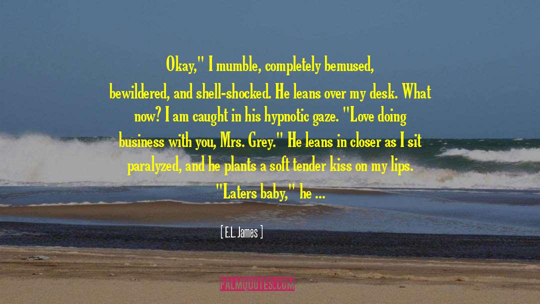 Bewildered quotes by E.L. James