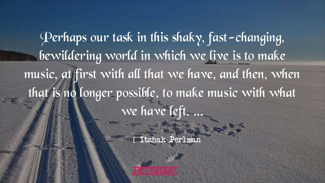 Bewildering quotes by Itzhak Perlman