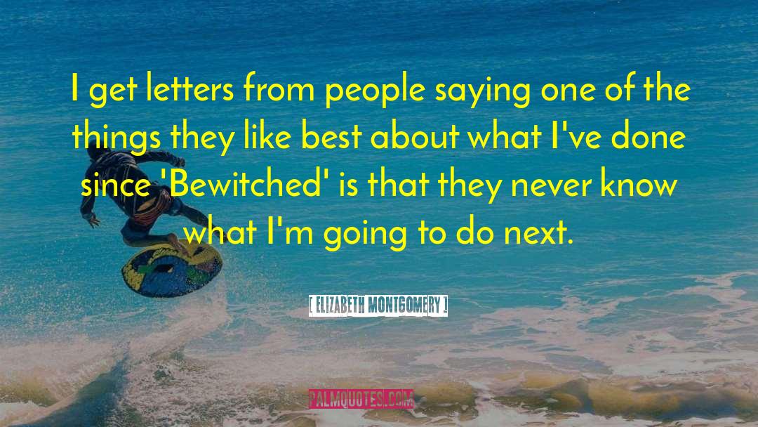 Bewitched quotes by Elizabeth Montgomery