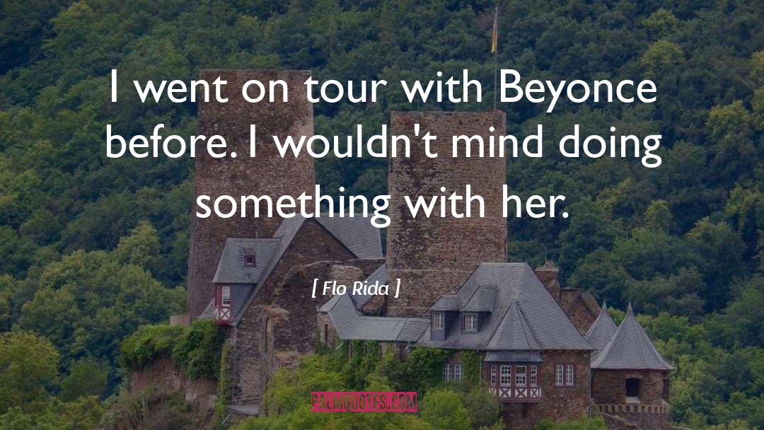Beyonce Life Is But A Dream quotes by Flo Rida