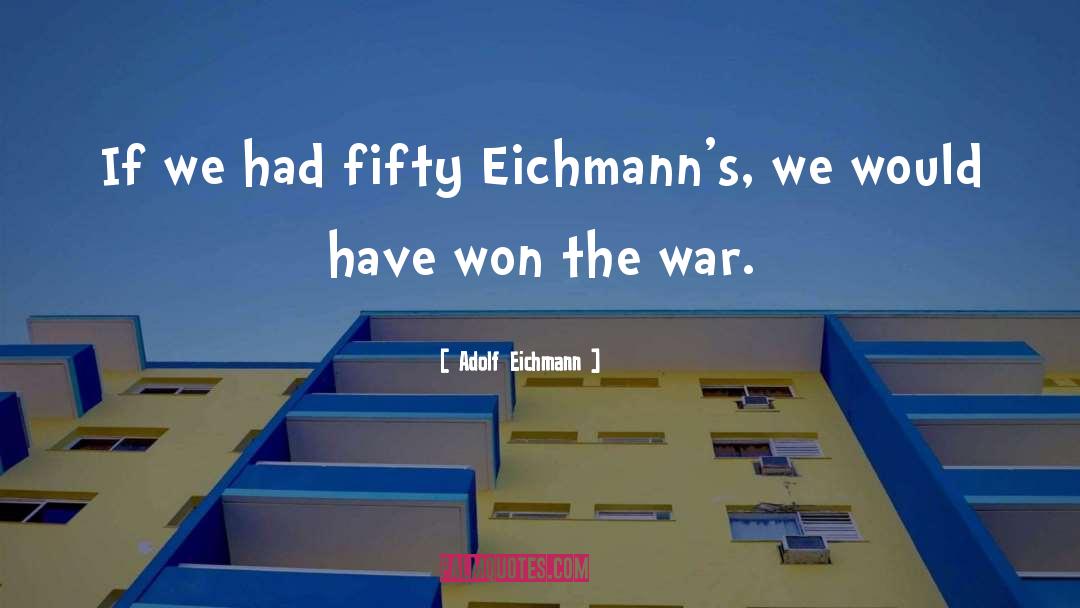 Beyond Fifty 19803 quotes by Adolf Eichmann