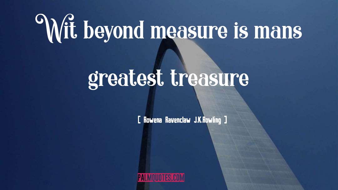 Beyond Measure quotes by Rowena Ravenclaw J.K.Rowling