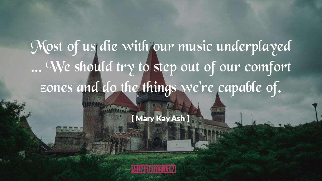 Beyond Our Comfort Zones quotes by Mary Kay Ash