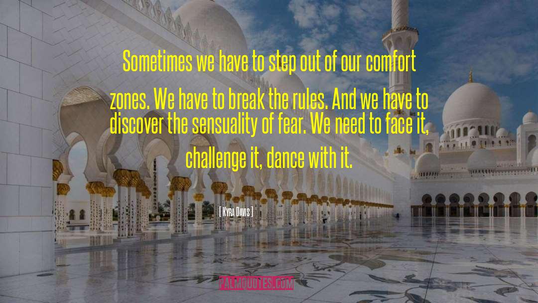 Beyond Our Comfort Zones quotes by Kyra Davis