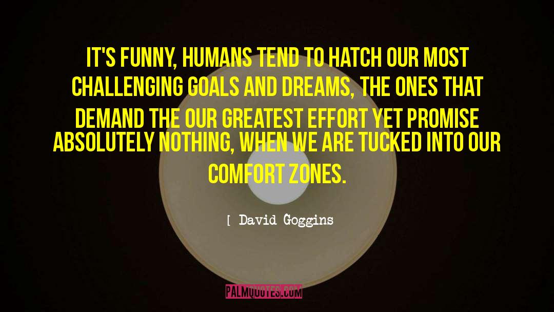 Beyond Our Comfort Zones quotes by David Goggins