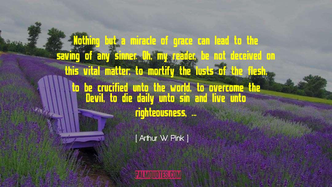 Beyond Postmodernism quotes by Arthur W. Pink