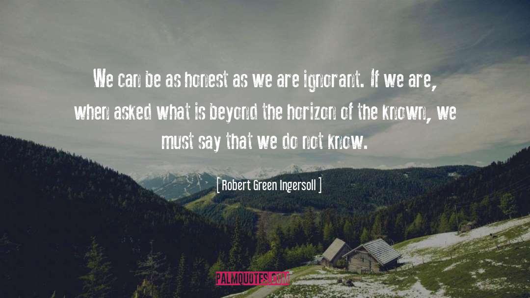 Beyond The Horizon quotes by Robert Green Ingersoll