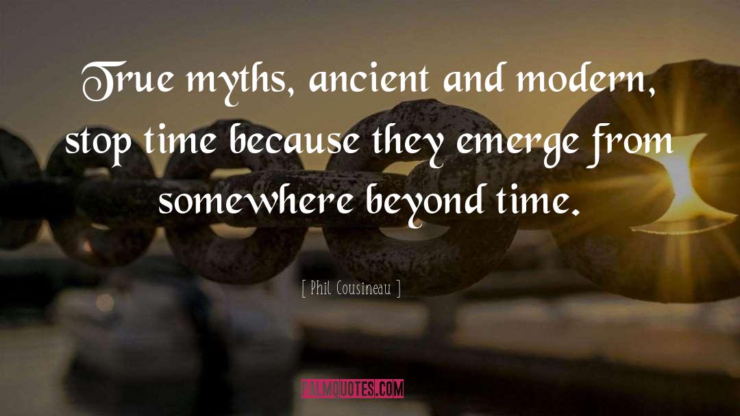 Beyond Time quotes by Phil Cousineau