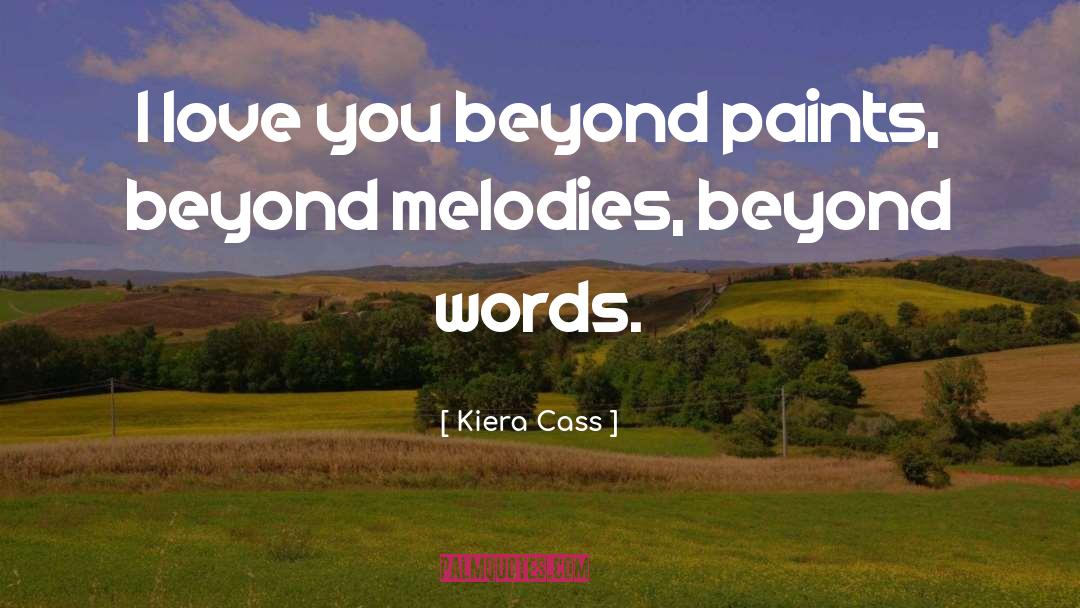 Beyond Words quotes by Kiera Cass