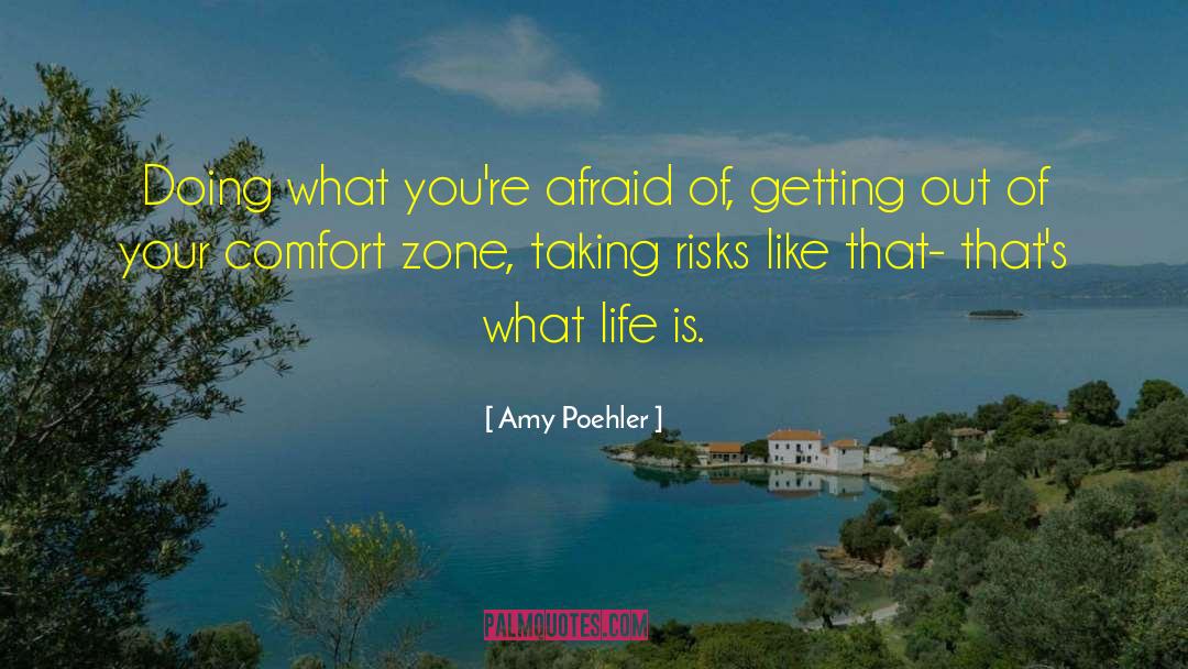 Beyond Your Comfort Zone quotes by Amy Poehler