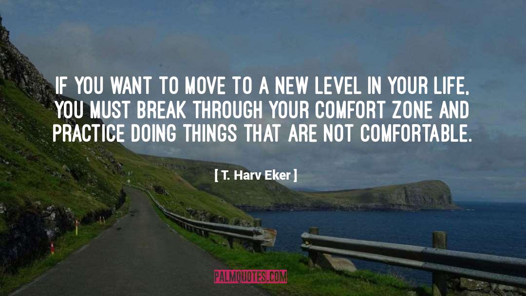 Beyond Your Comfort Zone quotes by T. Harv Eker