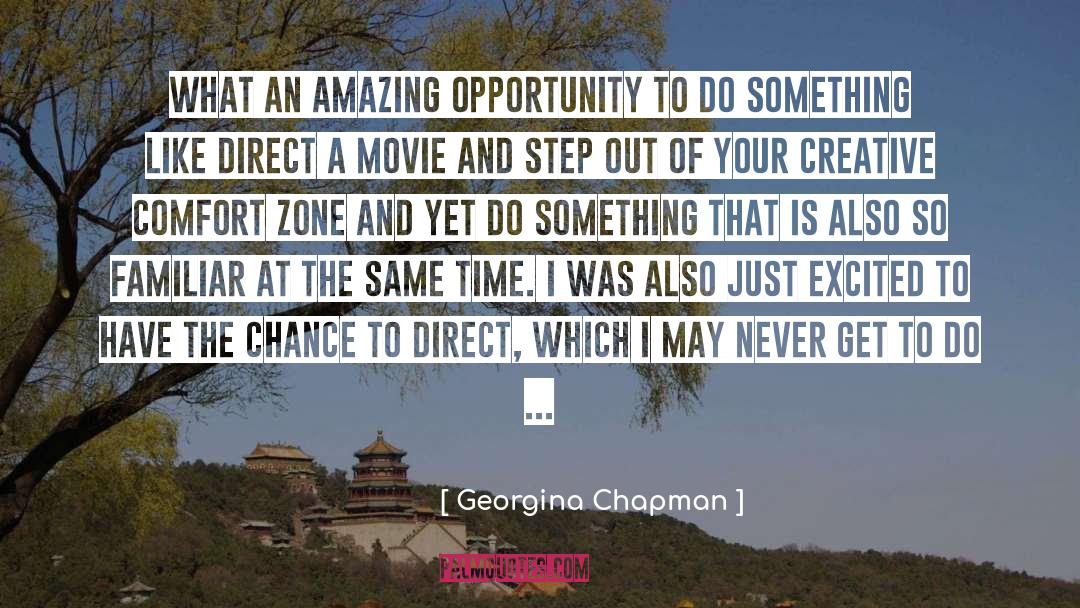 Beyond Your Comfort Zone quotes by Georgina Chapman