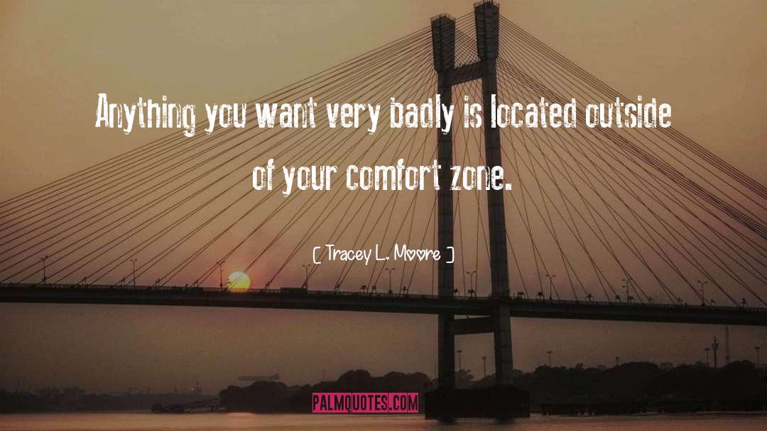 Beyond Your Comfort Zone quotes by Tracey L. Moore