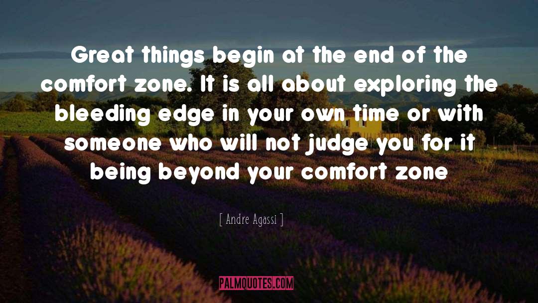 Beyond Your Comfort Zone quotes by Andre Agassi