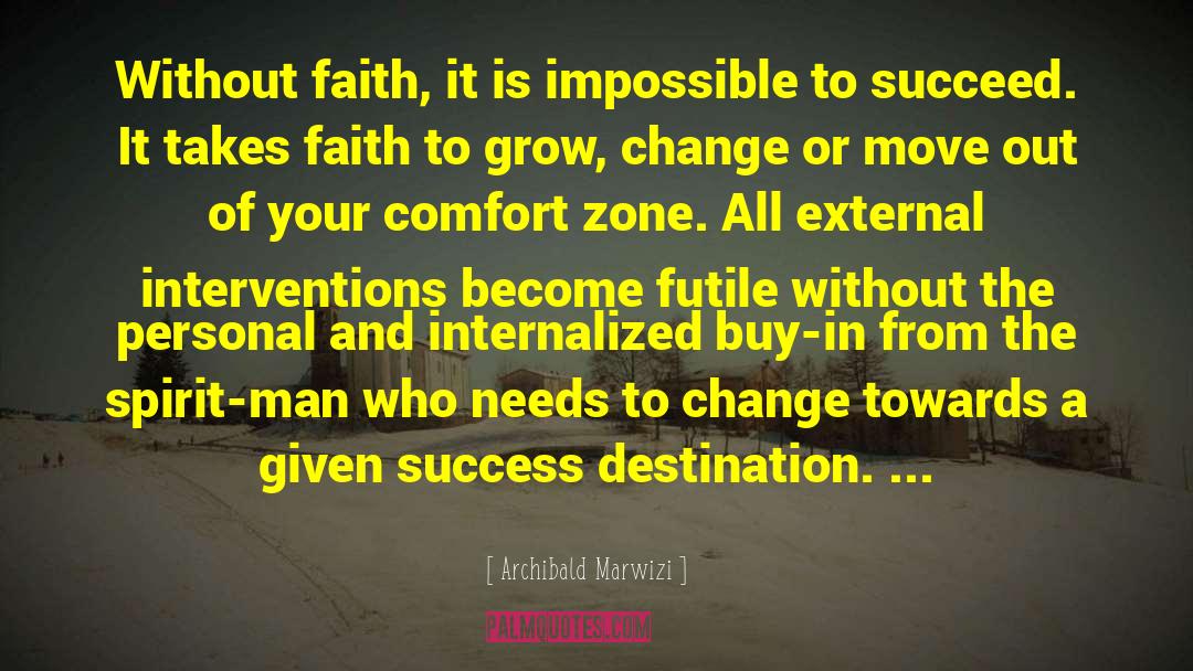 Beyond Your Comfort Zone quotes by Archibald Marwizi