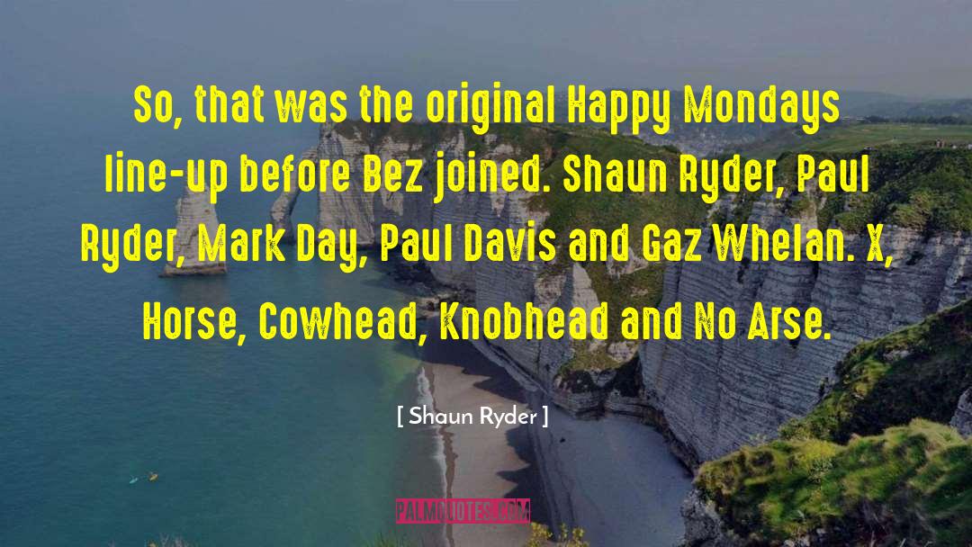 Bez quotes by Shaun Ryder