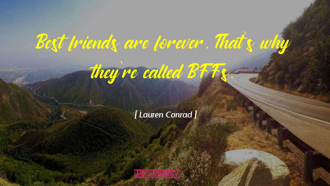 Bffs quotes by Lauren Conrad