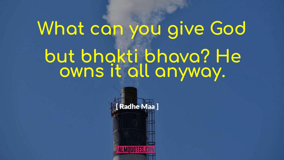 Bhakti quotes by Radhe Maa